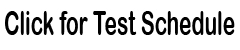 Click for Test Schedule